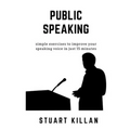 Public Speaking: Simple exercises to improve your speaking voice in just 15 minutes - Paperback