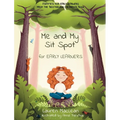 Me and My Sit Spot for Early Learners - Hardcover