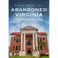 Abandoned Virginia: The Commonwealth's Forgotten Past - Paperback