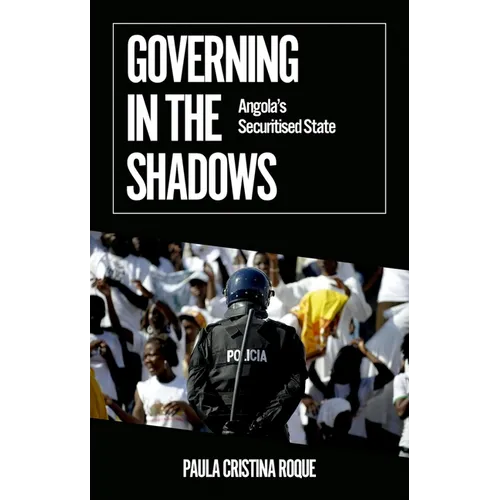 Governing in the Shadows: Angola's Securitized State - Paperback