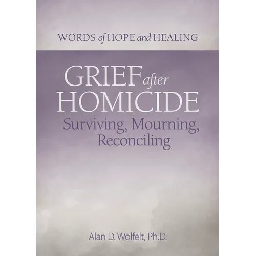 Grief After Homicide: Surviving, Mourning, Reconciling - Paperback