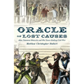 Oracle of Lost Causes: John Newman Edwards and His Never-Ending Civil War
