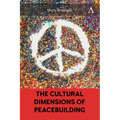 The Cultural Dimensions of Peacebuilding - Hardcover