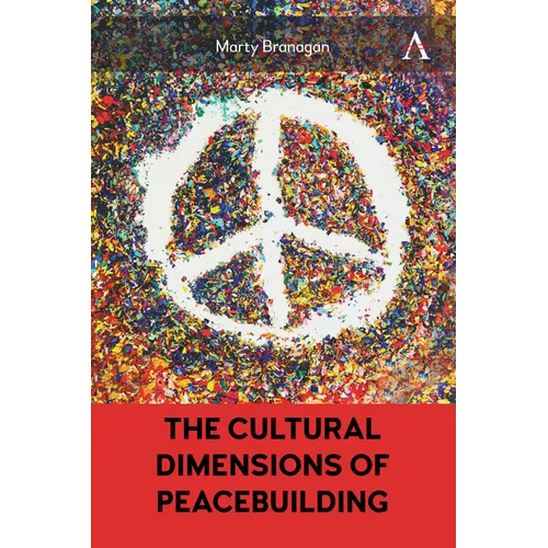 The Cultural Dimensions of Peacebuilding - Hardcover