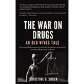 The War on Drugs: An Old Wives Tale - Hardcover