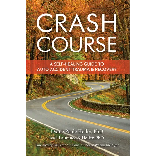 Crash Course: A Self-Healing Guide to Auto Accident Trauma and Recovery - Paperback