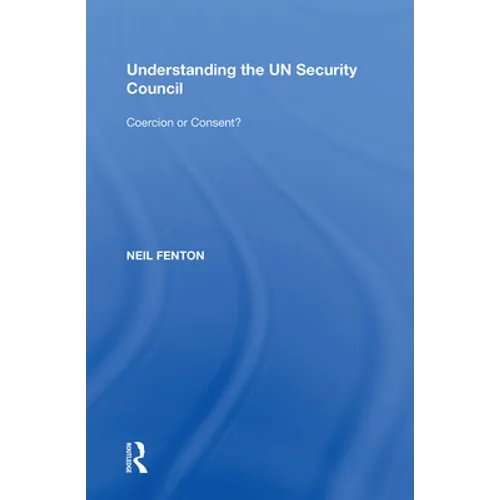 Understanding the UN Security Council: Coercion or Consent? - Paperback