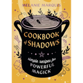 Cookbook of Shadows: Simple Recipes for Powerful Magick - Paperback