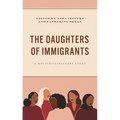The Daughters of Immigrants: A Multidisciplinary Study - Hardcover