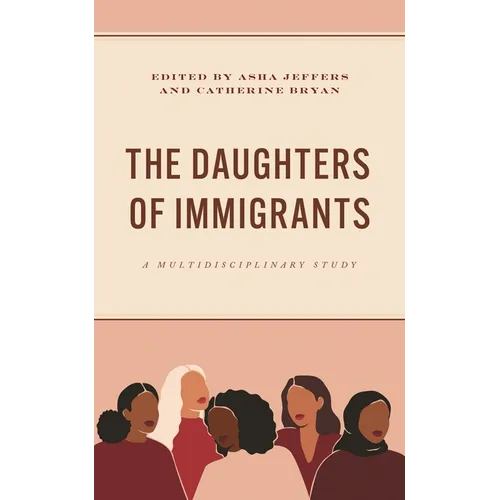 The Daughters of Immigrants: A Multidisciplinary Study - Hardcover