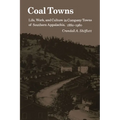 Coal Towns: Life, Work, and Culture in Company Towns of Southern Appalachia, 1880-1960