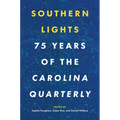 Southern Lights: 75 Years of the Carolina Quarterly