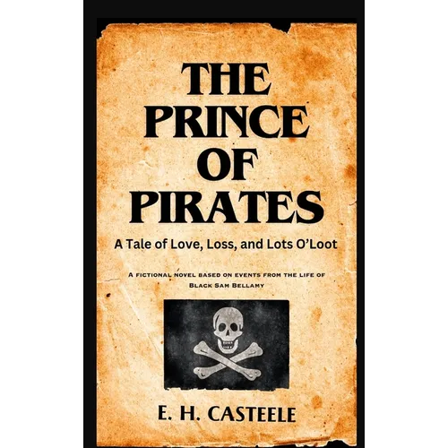 The Prince of Pirates: A Tale of Love, Loss, and Lots O'Loot