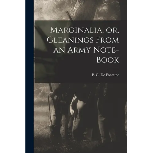 Marginalia, or, Gleanings From an Army Note-book