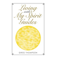 Living with My Spirit Guides - Hardcover