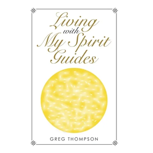Living with My Spirit Guides - Hardcover