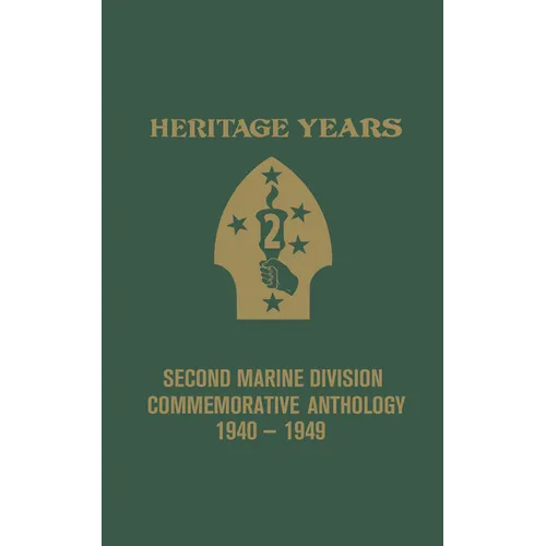 Heritage Years: 2nd Marine Division Commemorative Anthology 1940 - 1949 - Paperback