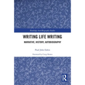 Writing Life Writing: Narrative, History, Autobiography - Paperback