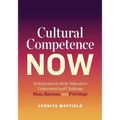 Cultural Competence Now: 56 Exercises to Help Educators Understand and Challenge Bias, Racism, and Privilege - Paperback