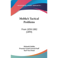 Moltke's Tactical Problems: From 1858-1882 (1894) - Hardcover