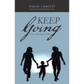 Keep Going: A Story of Resilience and Faith - Paperback