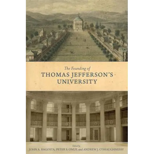 The Founding of Thomas Jefferson's University - Hardcover