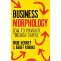 Business Morphology: How to Navigate Through Change - Paperback