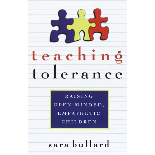 Teaching Tolerance: Raising Open-Minded, Empathetic Children - Paperback