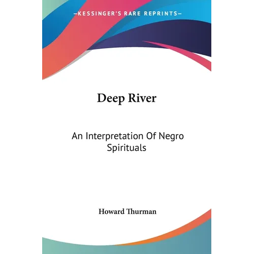 Deep River: An Interpretation Of Negro Spirituals - Paperback