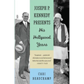 Joseph P. Kennedy Presents: His Hollywood Years - Paperback