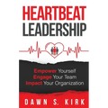 Heartbeat Leadership: Empower Yourself, Engage Your Team, Impact Your Organization - Paperback