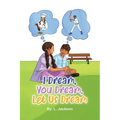 I Dream, You Dream, Let Us Dream! - Paperback