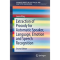 Extraction of Prosody for Automatic Speaker, Language, Emotion and Speech Recognition - Paperback