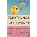 Emotional Intelligence: Simple Ways To Fix Your EQ - Paperback