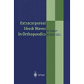 Extracorporeal Shock Waves in Orthopaedics - Paperback