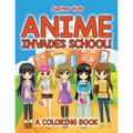 Anime Invades School! (A Coloring Book) - Paperback