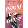 A Perfectly Good Fantasy: A Memoir - Paperback