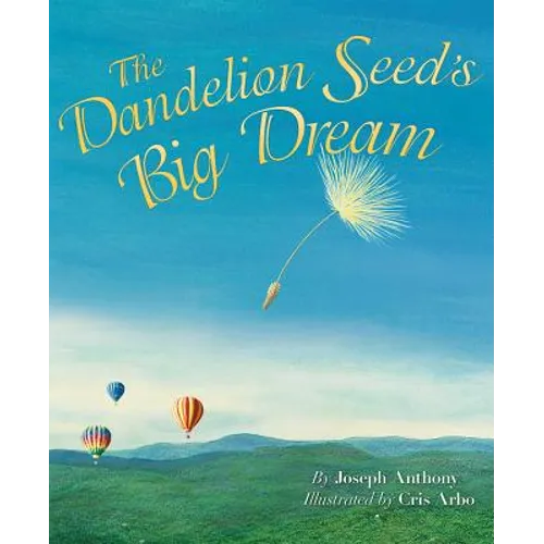 The Dandelion Seed's Big Dream - Hardcover