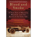 Blood and Smoke: A True Tale of Mystery, Mayhem, and the Birth of the Indy 500