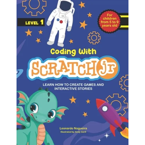 Coding with ScratchJR (Vol. 1): Learn How To Create Games And Interactive Stories - Paperback