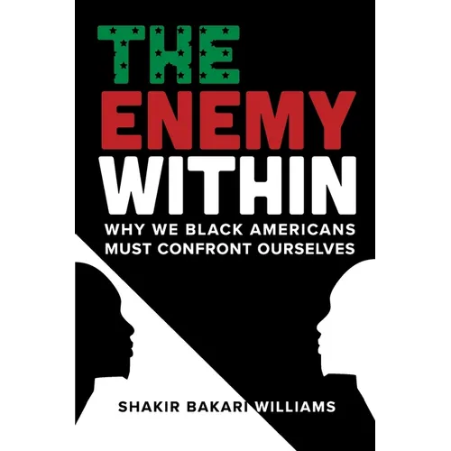 The Enemy Within: Why We Black Americans Must Confront Ourselves - Paperback
