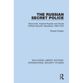 The Russian Secret Police: Muscovite, Imperial Russian and Soviet Political Security Operations 1565-1970