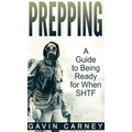 Prepping: A Guide to Being Ready for When SHTF - Hardcover