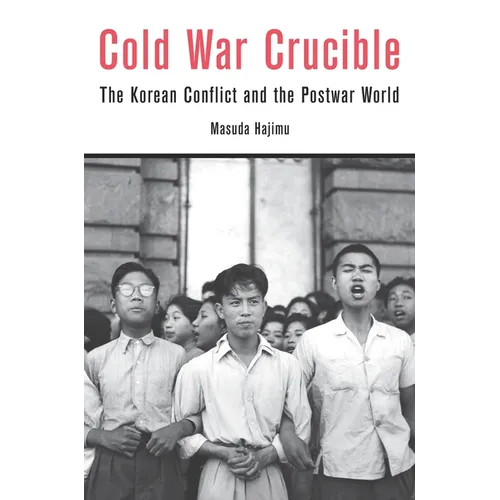 Cold War Crucible: The Korean Conflict and the Postwar World