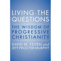 Living the Questions: The Wisdom of Progressive Christianity - Paperback