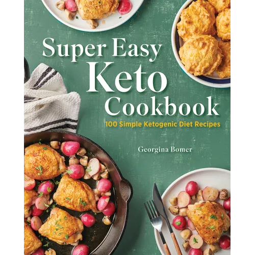 Super Easy Keto Cookbook: 100 Simple Ketogenic Diet Recipes - Paperback