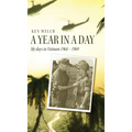 A Year in a Day: My days in Vietnam 1968 - 1969