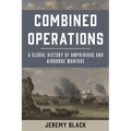 Combined Operations: A Global History of Amphibious and Airborne Warfare