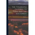 The Texarkana Gateway to Texas and the Southwest