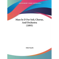Mass In D For Soli, Chorus, And Orchestra (1893) - Paperback